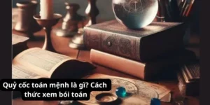 Quỷ cốc toán mệnh là gì? Cách thức xem bói toán