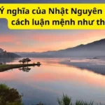 Ý nghĩa của Nhật Nguyên Bát Tự và cách luận mệnh như thế nào?